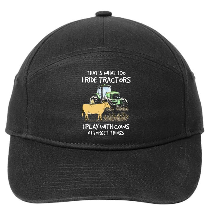 I Ride Tractors I Play With Cows And I Forget Things Farmer 7-Panel Snapback Hat