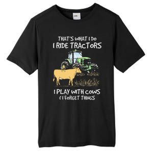 I Ride Tractors I Play With Cows And I Forget Things Farmer Tall Fusion ChromaSoft Performance T-Shirt