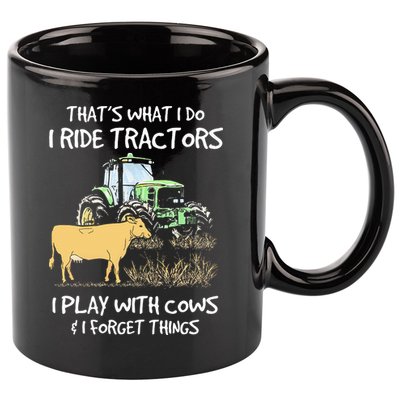 I Ride Tractors I Play With Cows And I Forget Things Farmer 11oz C Handle Ceramic Mug