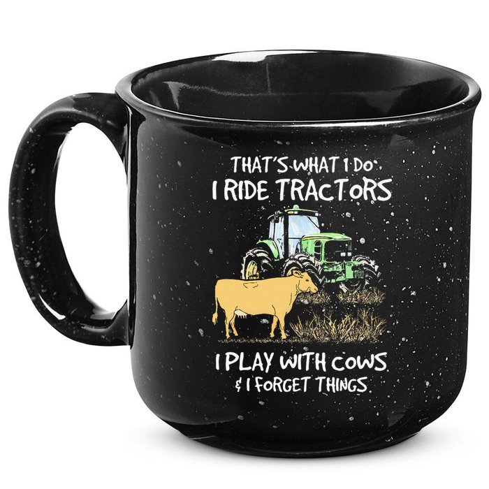 I Ride Tractors I Play With Cows And I Forget Things Farmer 15oz Campfire Ceramic Mug
