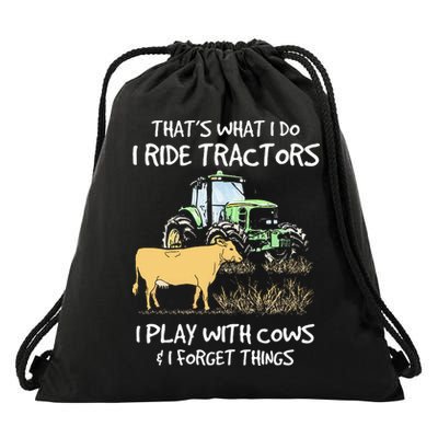 I Ride Tractors I Play With Cows And I Forget Things Farmer Drawstring Bag