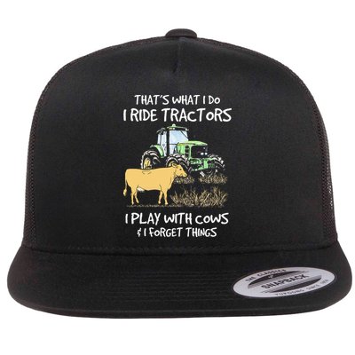 I Ride Tractors I Play With Cows And I Forget Things Farmer Flatbill Hat