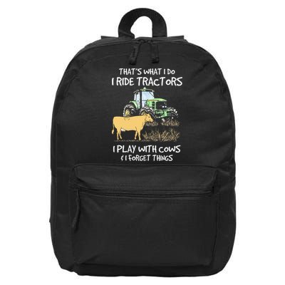 I Ride Tractors I Play With Cows And I Forget Things Farmer 16 in Basic Backpack