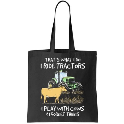 I Ride Tractors I Play With Cows And I Forget Things Farmer Bag