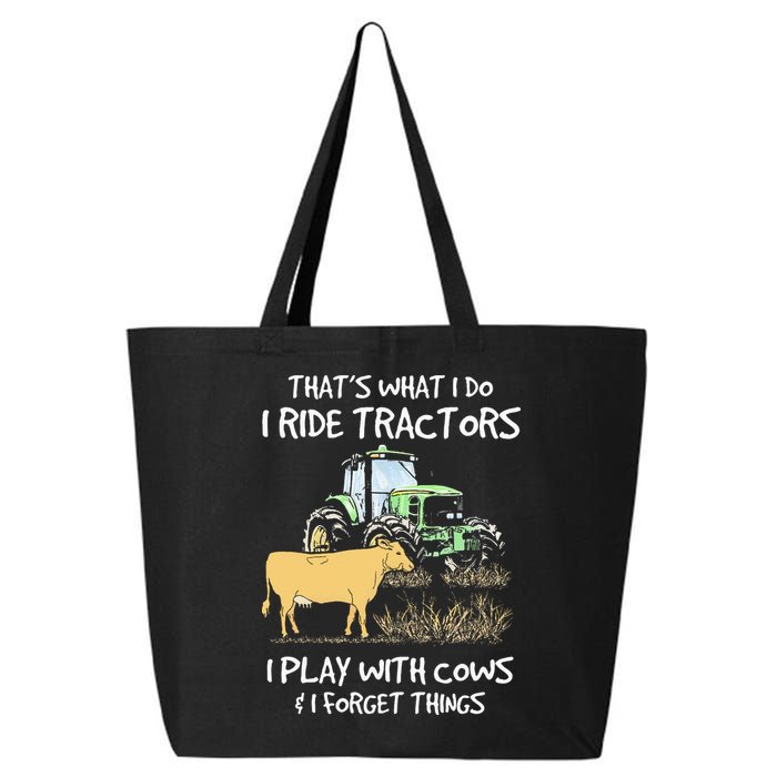 I Ride Tractors I Play With Cows And I Forget Things Farmer 25L Jumbo Tote