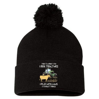 I Ride Tractors I Play With Cows And I Forget Things Farmer Pom Pom 12in Knit Beanie