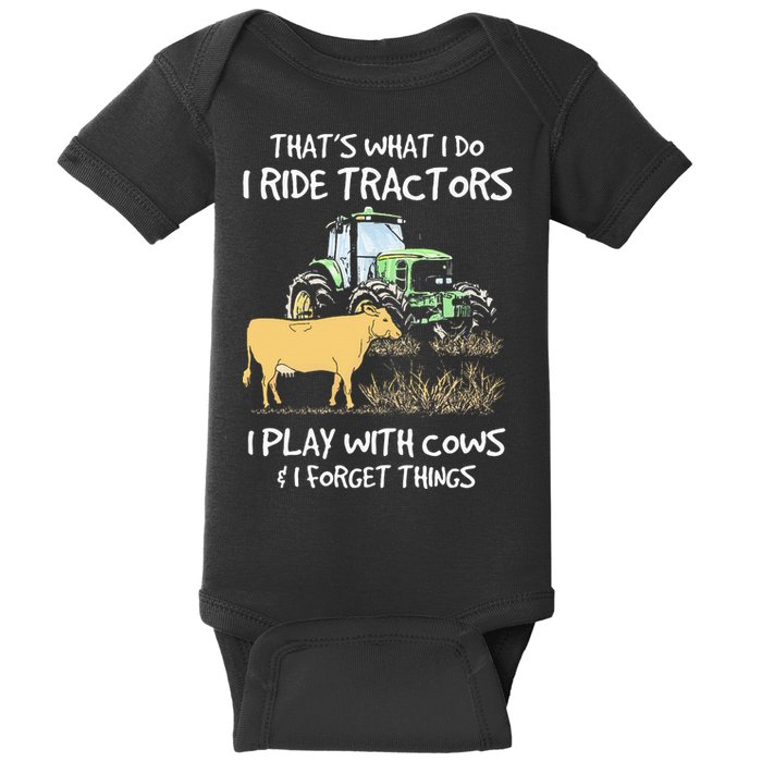 I Ride Tractors I Play With Cows And I Forget Things Farmer Baby Bodysuit