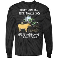 I Ride Tractors I Play With Cows And I Forget Things Farmer Tie-Dye Long Sleeve Shirt