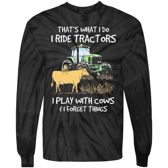 I Ride Tractors I Play With Cows And I Forget Things Farmer Tie-Dye Long Sleeve Shirt