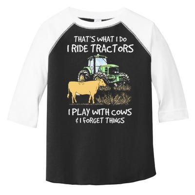 I Ride Tractors I Play With Cows And I Forget Things Farmer Toddler Fine Jersey T-Shirt