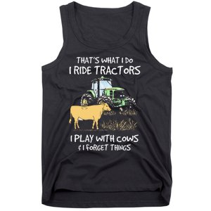 I Ride Tractors I Play With Cows And I Forget Things Farmer Tank Top