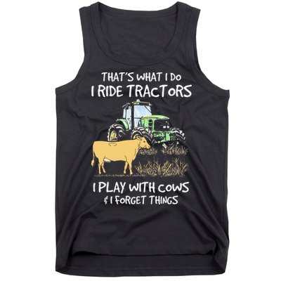 I Ride Tractors I Play With Cows And I Forget Things Farmer Tank Top