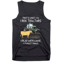 I Ride Tractors I Play With Cows And I Forget Things Farmer Tank Top