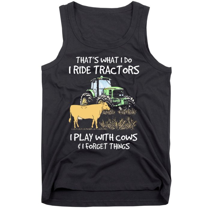 I Ride Tractors I Play With Cows And I Forget Things Farmer Tank Top