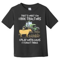 I Ride Tractors I Play With Cows And I Forget Things Farmer Toddler T-Shirt