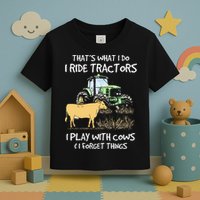 I Ride Tractors I Play With Cows And I Forget Things Farmer Toddler T-Shirt