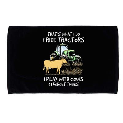 I Ride Tractors I Play With Cows And I Forget Things Farmer Microfiber Hand Towel