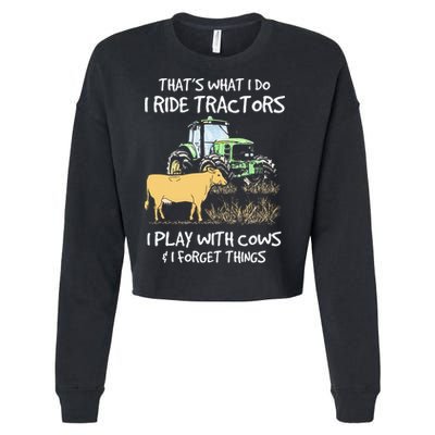 I Ride Tractors I Play With Cows And I Forget Things Farmer Cropped Pullover Crew