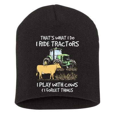 I Ride Tractors I Play With Cows And I Forget Things Farmer Short Acrylic Beanie