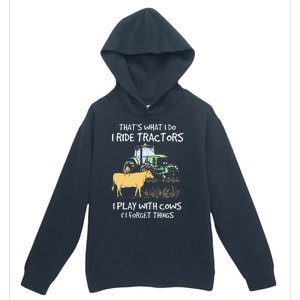 I Ride Tractors I Play With Cows And I Forget Things Farmer Urban Pullover Hoodie