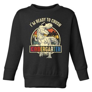 Im Ready To Crush Kindergarten Back To School Dinosaur Toddler Sweatshirt