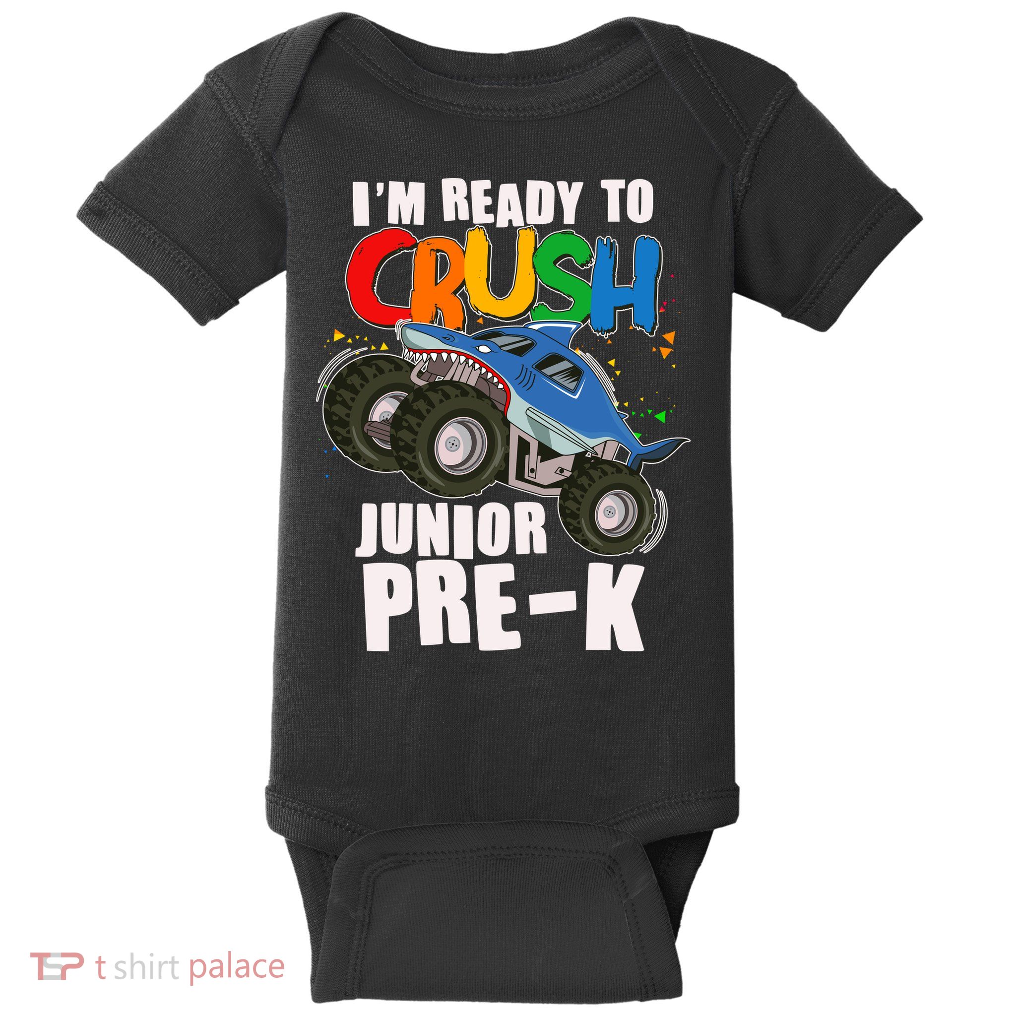 Im Ready To Crush Junior Pre K Shark Monster Truck Baby Bodysuit