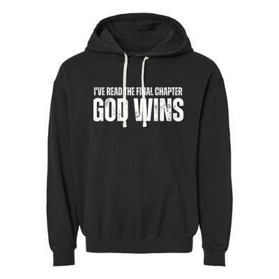 I've Read The Final Chapter God Wins Garment-Dyed Fleece Hoodie