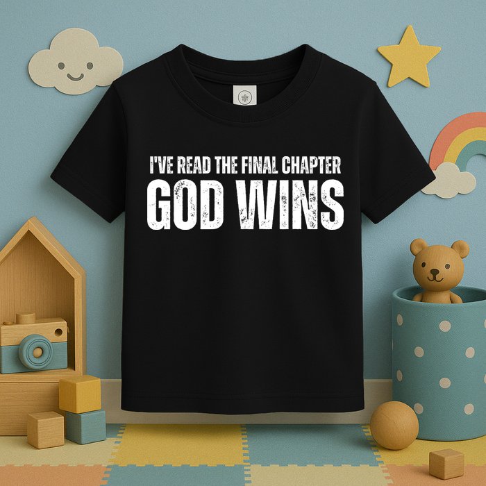 I've Read The Final Chapter God Wins Toddler T-Shirt