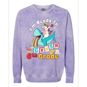 Im Ready To Crush 6Th Grade First Day Of Sixth Grade Meaningful Gift Colorblast Crewneck Sweatshirt