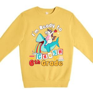 Im Ready To Crush 6Th Grade First Day Of Sixth Grade Meaningful Gift Premium Crewneck Sweatshirt