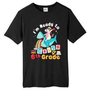 Im Ready To Crush 6Th Grade First Day Of Sixth Grade Meaningful Gift Tall Fusion ChromaSoft Performance T-Shirt