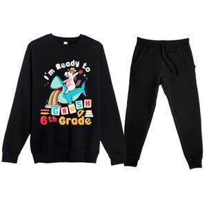 Im Ready To Crush 6Th Grade First Day Of Sixth Grade Meaningful Gift Premium Crewneck Sweatsuit Set