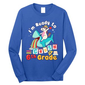 Im Ready To Crush 6Th Grade First Day Of Sixth Grade Meaningful Gift Long Sleeve Shirt