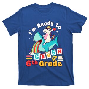 Im Ready To Crush 6Th Grade First Day Of Sixth Grade Meaningful Gift T-Shirt