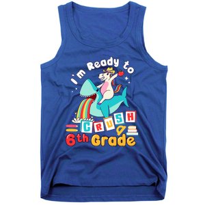 Im Ready To Crush 6Th Grade First Day Of Sixth Grade Meaningful Gift Tank Top