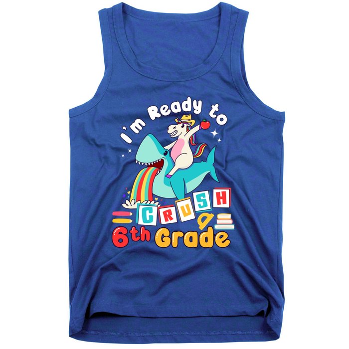 Im Ready To Crush 6Th Grade First Day Of Sixth Grade Meaningful Gift Tank Top