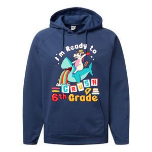 Im Ready To Crush 6Th Grade First Day Of Sixth Grade Meaningful Gift Performance Fleece Hoodie