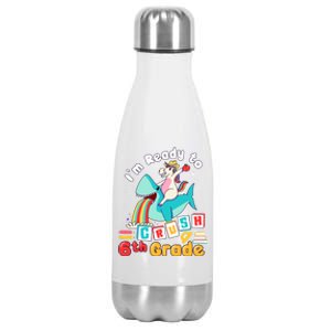 Im Ready To Crush 6Th Grade First Day Of Sixth Grade Meaningful Gift Stainless Steel Insulated Water Bottle