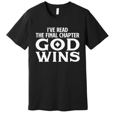 IVe Read The Final Chapter God Wins Christian Faith Premium T-Shirt