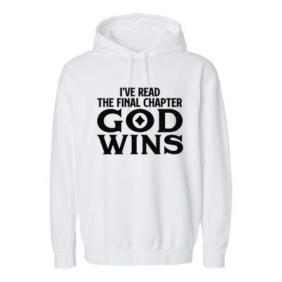 IVe Read The Final Chapter God Wins Christian Faith Garment-Dyed Fleece Hoodie