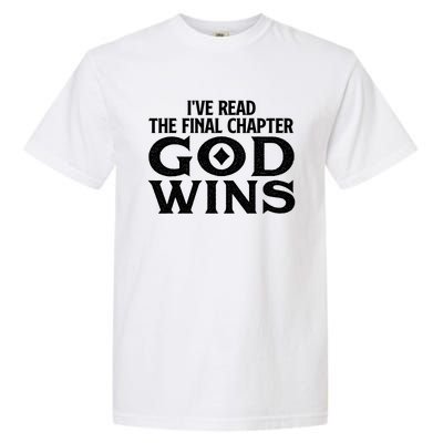 IVe Read The Final Chapter God Wins Christian Faith Garment-Dyed Heavyweight T-Shirt