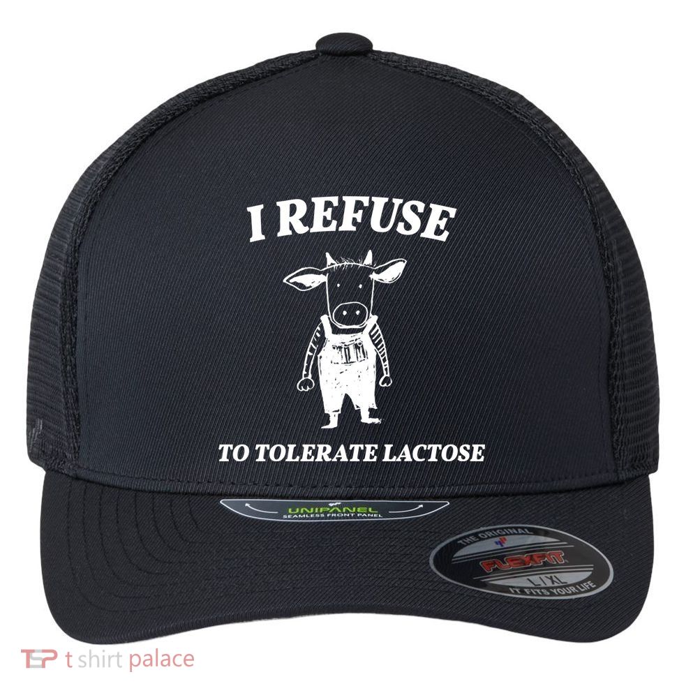 I Refuse To Tolerate Lactose Cow Flexfit Unipanel Trucker Cap