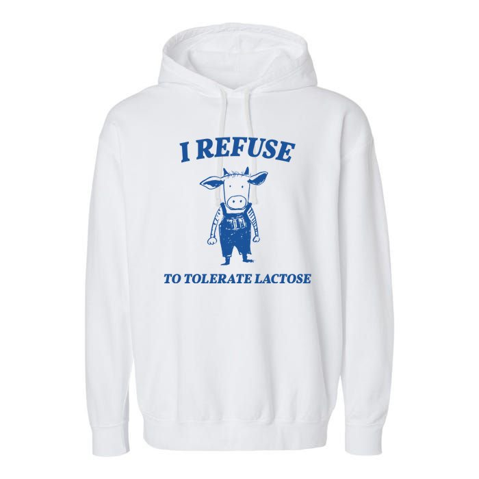 I Refuse To Tolerate Lactose Cow Garment-Dyed Fleece Hoodie