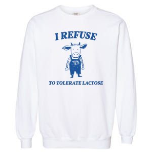 I Refuse To Tolerate Lactose Cow Garment-Dyed Sweatshirt