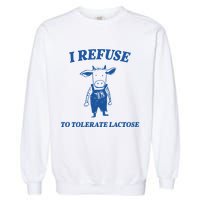 I Refuse To Tolerate Lactose Cow Garment-Dyed Sweatshirt