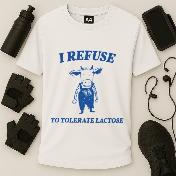 I Refuse To Tolerate Lactose Cow Performance Shirt