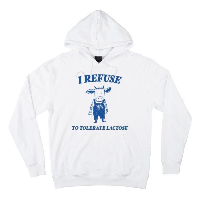 I Refuse To Tolerate Lactose Cow Hoodie