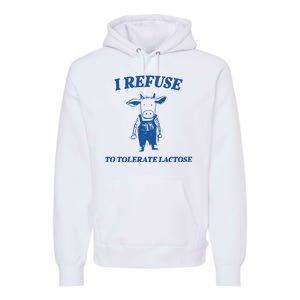 I Refuse To Tolerate Lactose Cow Premium Hoodie