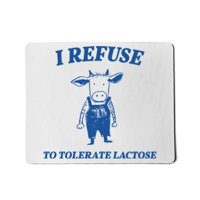 I Refuse To Tolerate Lactose Cow Mousepad