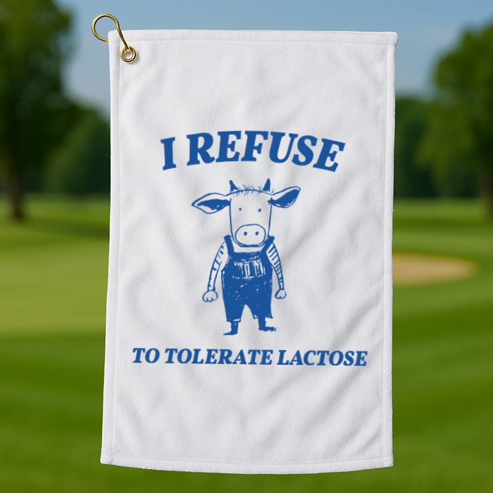 I Refuse To Tolerate Lactose Cow Golf Towel